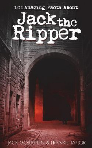 Книга 101 Amazing Facts About Jack the Ripper Frankie Taylor