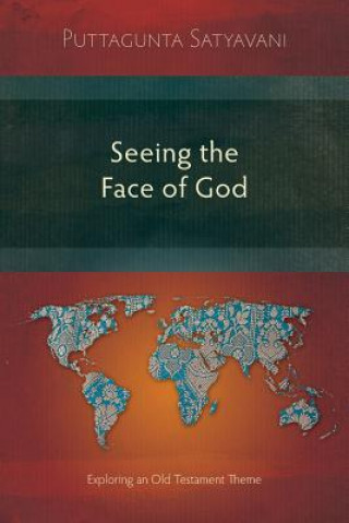 Kniha Seeing the Face of God: Exploring an Old Testament Theme Puttagunta Satyavani