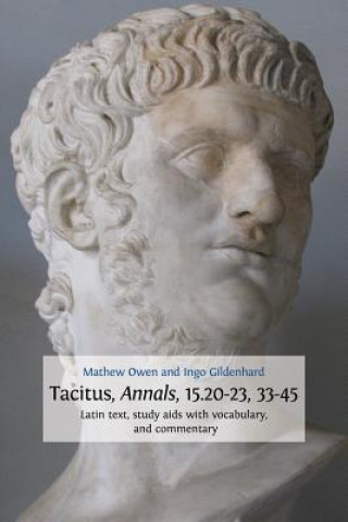 Könyv Tacitus, Annals, 15.20-23, 33-45 Ingo Gildenhard