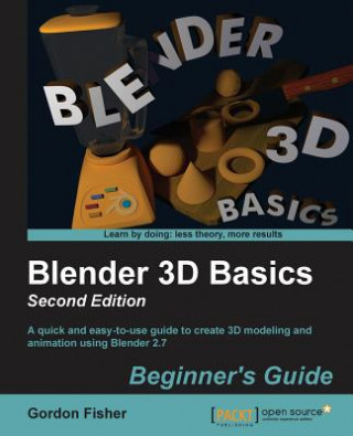 Kniha Blender 3D Basics Beginner's Guide Gordon Fisher