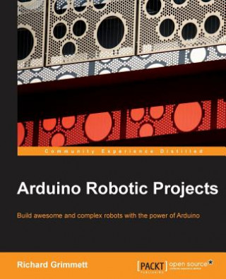 Könyv Arduino Robotic Projects Dr Richard Grimmett