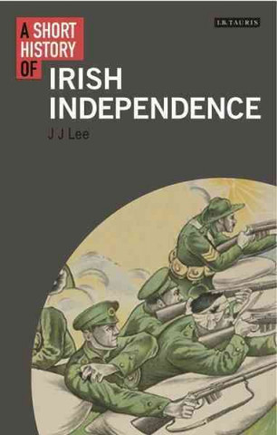 Kniha Short History of Irish Independence LEE J J