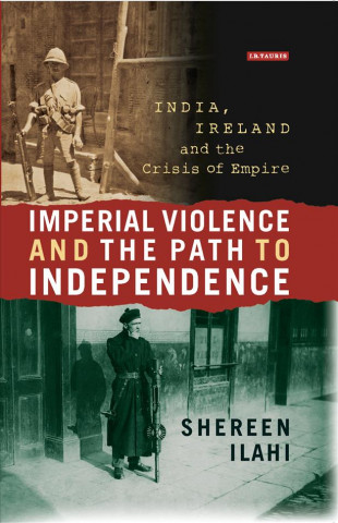 Könyv Imperial Violence and the Path to Independence ILAHI  SHEREEN