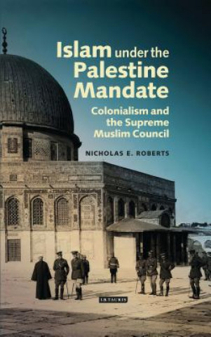 Książka Islam under the Palestine Mandate ROBERTS  NICHOLAS E