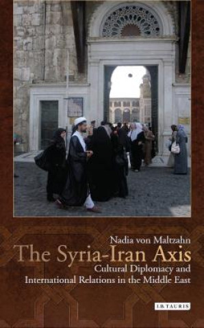 Book Syria-Iran Axis VON MALTZAHN  NADIA