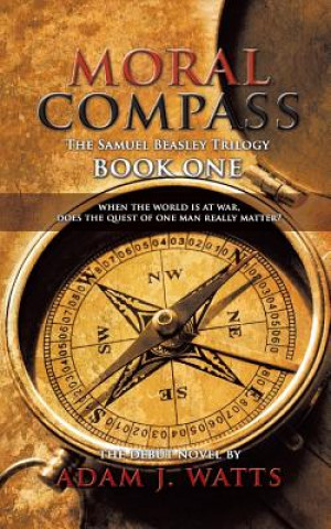 Książka Moral Compass (the Samuel Beasley Trilogy) Book One Adam J Watts