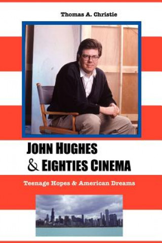 Carte John Hughes and Eighties Cinema Thomas A Christie