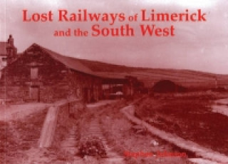 Carte Lost Railways of Limerick and the South West Stephen Johnson
