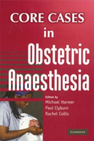 Kniha Core Cases in Obstetric Anaesthesia 