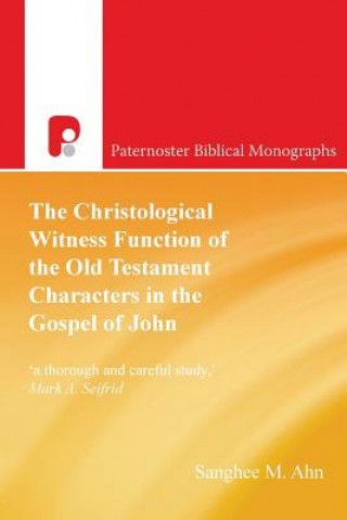 Книга Christological Witness Function of the Old Testament Characters in the Gospel of John Sanghee M. Ahn