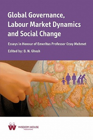 Könyv Global Governance, Labour Market Dynamics and Social Change B. N. Ghosh