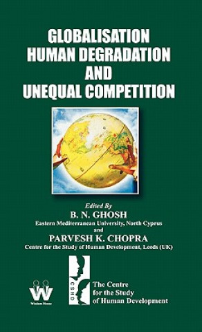 Книга Globalisation, Human Degradation and Unequal Competition Parveh K. Chopra