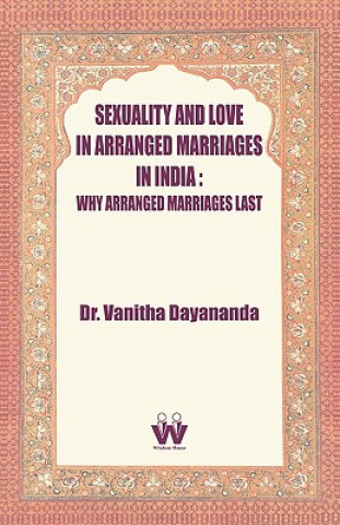 Книга Sexuality and Love in Arranged Marriages in India Vanitha Dayanada