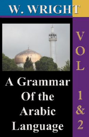 Könyv Grammar of the Arabic Language (Wright's Grammar). William Wright