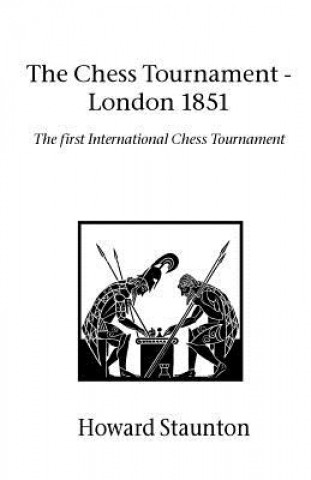 Libro Chess Tournament, the - London 1851 Howard Staunton