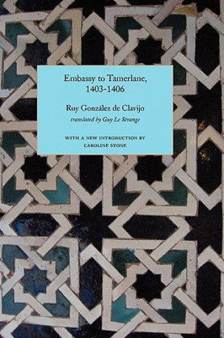 Книга Embassy to Tamerlane, 1403-1406 Ruy Gonzalez de Clavijo