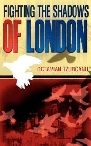 Kniha Fighting the Shadows of London Octavian Tzurcanu