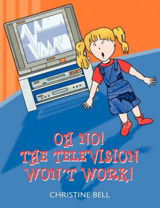 Libro Oh No! The Television Won't Work! Christine Bell