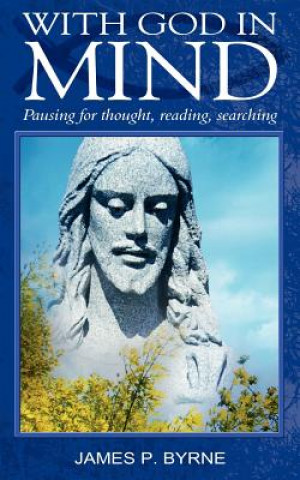 Книга With God in Mind, Pausing for Thought, Reading, Searching James P Byrne