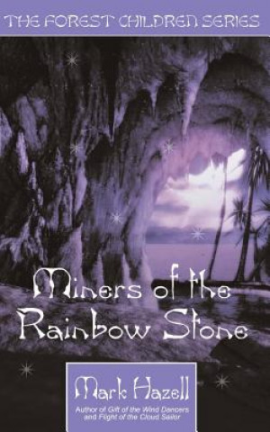 Kniha Miners of the Rainbow Stone (the Forest Children Series) Mark Hazell