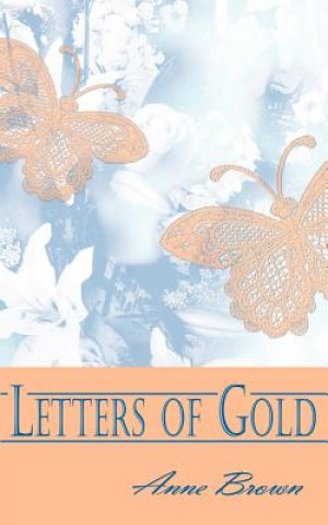 Könyv Letters of Gold Anne (University of Exeter) Brown