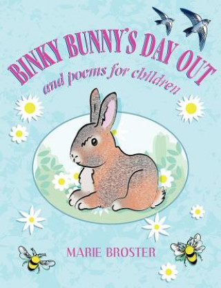 Könyv Binky Bunny's Day Out and Poems for Children Marie Broster