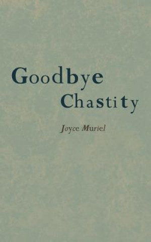 Livre Goodbye Chastity Joyce Muriel