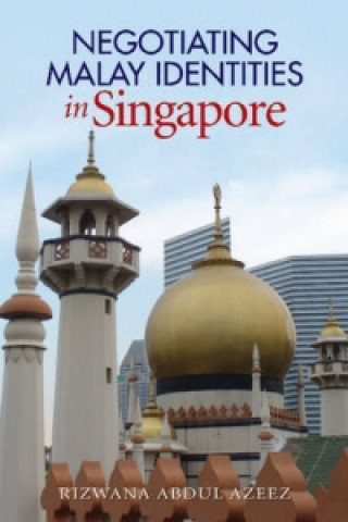 Carte Negotiating Malay Identities in Singapore Rizwana Abdul Azeez