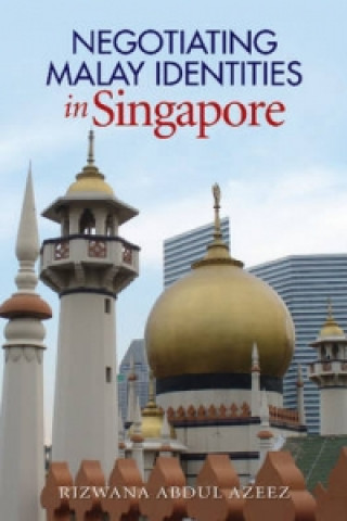 Buch Negotiating Malay Identities in Singapore Rizwana Abdul Azeez