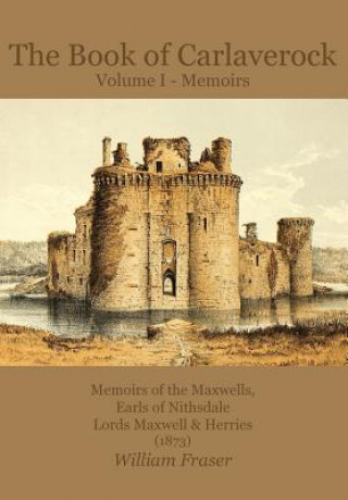 Carte Book of Carlaverock: Volume I William Fraser