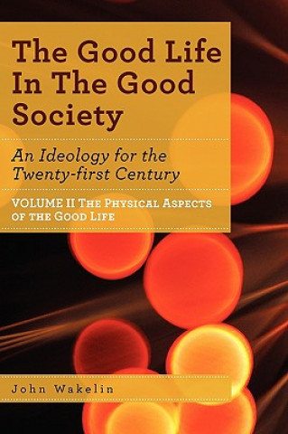 Книга Good Life In The Good Society - Volume II John Wakelin