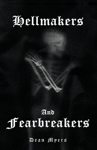 Könyv Hellmakers and Fearbreakers Dean Myers