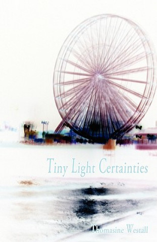 Knjiga Tiny Light Certainties Thomasine Westall