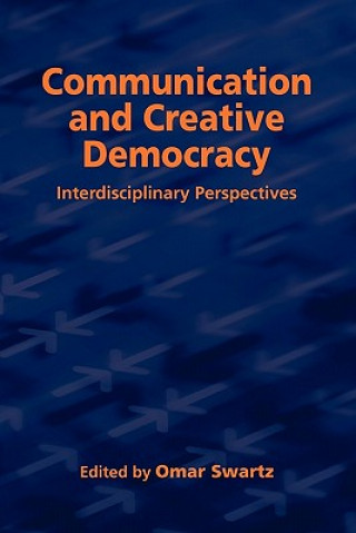 Livre Communication and Creative Democracy Omar Swartz