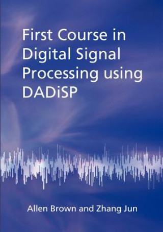 Carte First Course in Digital Signal Processing Using DADiSP Allen Brown