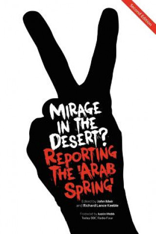 Книга Mirage In The Desert? Reporting The 'Arab Spring' Richard Lance Keeble