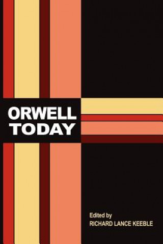 Carte Orwell Today Richard Lance Keeble