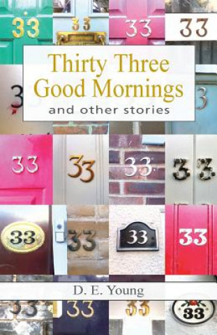 Knjiga Thirty Three Good Mornings and other stories D E Young