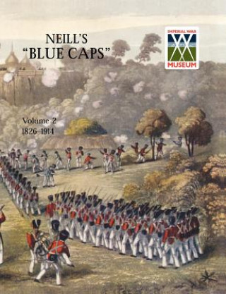 Kniha Neill's 'Blue Caps' VOL 2 1826-1914 Wylly H C Colonel