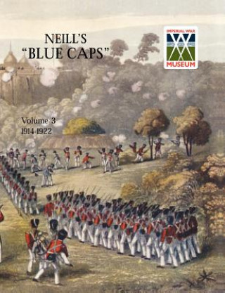 Knjiga Neill's 'Blue Caps' VOL 3 1914 - 1922 Wylly H C Colonel