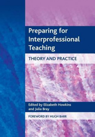 Knjiga Preparing for Interprofessional Teaching Elizabeth Howkins