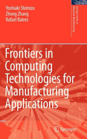 Kniha Frontiers in Computing Technologies for Manufacturing Applications Rafael Batres