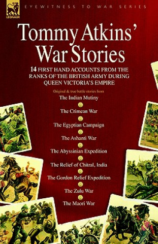 Książka Tommy Atkins War Stories - 14 First Hand Accounts from the Ranks of the British Army During Queen Victoria's Empire Tommy Atkins