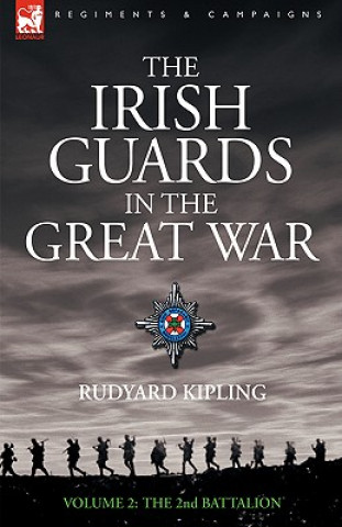 Knjiga Irish Guards in the Great War - volume 2 - The Second Battalion Rudyard Kipling