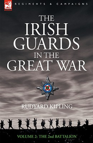 Carte Irish Guards in the Great War - volume 2 - The Second Battalion Rudyard Kipling