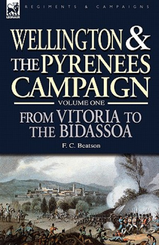 Carte Wellington and the Pyrenees Campaign Volume I F C Beatson