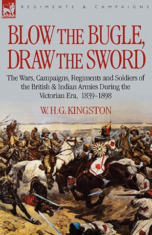 Könyv Blow the Bugle, Draw the Sword W H G Kingston