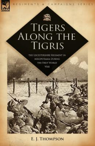 Carte Tigers Along the Tigris E J Thompson