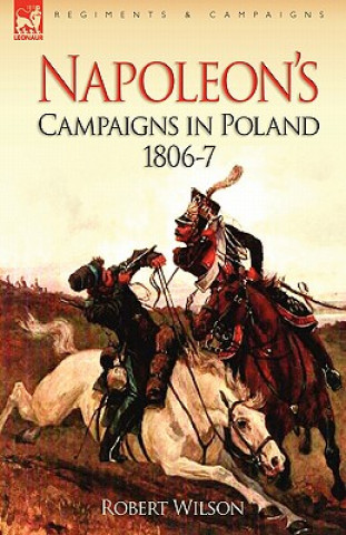 Knjiga Napoleon's Campaigns in Poland 1806-7 Sir Robert Wilson