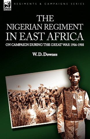 Książka Nigerian Regiment in East Africa W D Downes